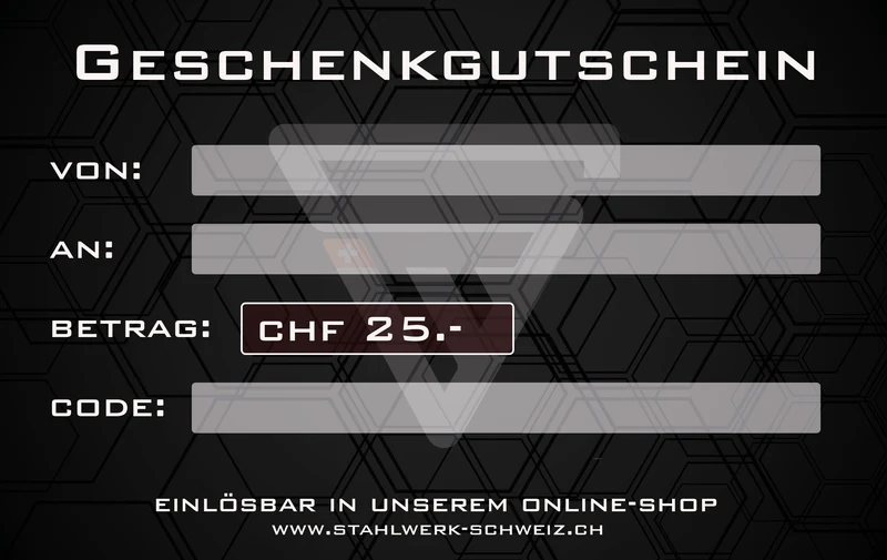 STAHLWERK SCHWEIZ Gutschein zum SOFORT ausdrucken 25 CHF / 50 CHF / 100 CHF / 150 CHF / 200 CHF/ 250 CHF oder individueller Betrag